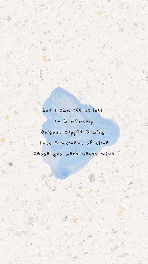 Taylor Swift Inspired Wallpaper, Baby Blue Quotes, 2022 Taylor Swift, Wallpaper Taylor Swift Lyrics, Frases Taylor Swift, The One Lyrics, Wallpaper Taylor Swift, August Quotes, August Wallpaper