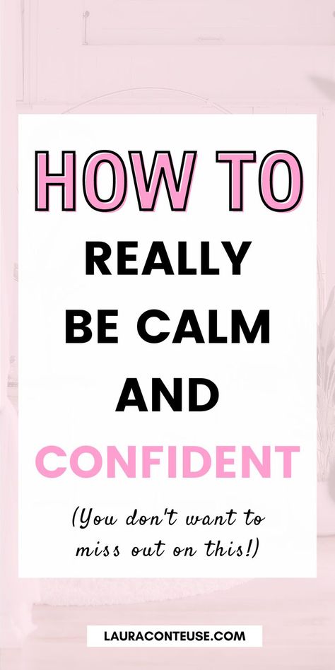 a pin that says in a large font How to Be Calm and Confident Confidence Habits, How To Be Calm, Personal Growth Ideas, How To Have Confidence, How To Become Confident, Women Confidence, Become A Better Person, Improve Self Confidence, Paragraphs For Him