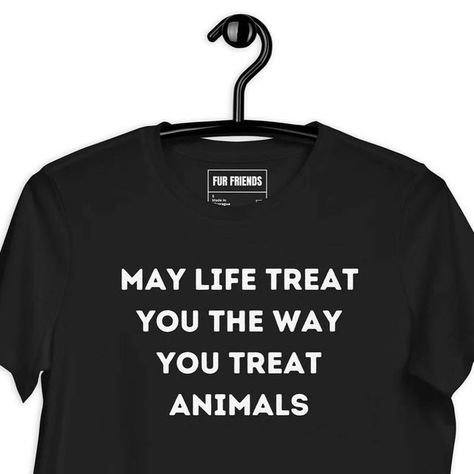 Fur Friends T-shirt on Instagram: "May life treat you the way you treat animals – with kindness, compassion, and love. 🌱🐾 #AnimalAdvocate #KindnessMatters #WearYourValues"" Animals, Friends T Shirt, Kindness Matters, Friends Tshirt, Treat You, Treat Yourself, The Way, T Shirt, How To Wear