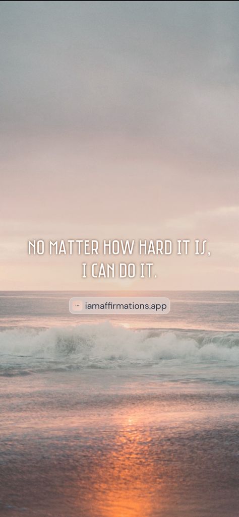 No matter how hard it is, I can do it. 

From the I am app: https://iamaffirmations.app/download App Download, I Can Do It, No Matter How, Do It, I Can, Matter, Canning, Quick Saves