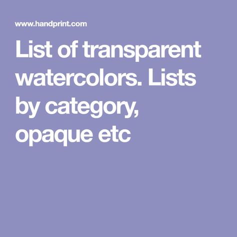 List of transparent watercolors. Lists by category, opaque etc Pastel, Watercolor Transparency, Mixing Watercolors, Watercolour Tips, Watercolor Techniques Tutorial, Basic Watercolor, Transparent Watercolor, Colour Mixing, Raoul Dufy