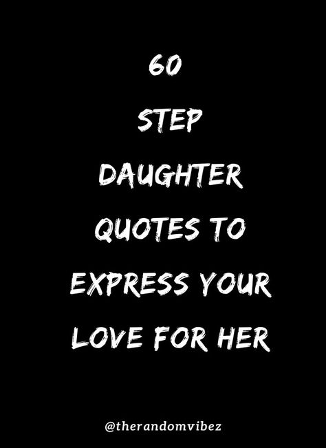 Collection of beautiful step daughter quotes, sayings, and images to express your love for her. #stepdaughterquotes #daughterquotes #daughterslove #motherslovequotes #motherdaughterquotes #daddaughterquotes #stepdaughtersayings #inspirationallifequotes #dailyquotes #morningquotes Step Mom To Step Daughter Quotes, Bonus Kids Quotes, Step Daughter Quotes, Being A Step Parent, Got Your Back Quotes, Step Parents Quotes, Step Dad Quotes, Step Children Quotes, Love My Daughter Quotes