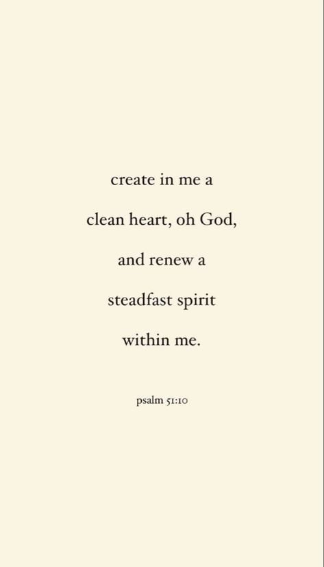 Create In Me A Clean Heart Oh Lord, Renew A Right Spirit Within Me, Create In Me A Clean Heart Wallpaper, Clean Soul Quotes, Steadfast Bible Verse, Create In Me A Pure Heart, Create In Me A Clean Heart Psalm 51, Create In Me A Clean Heart, Clean Heart Quotes