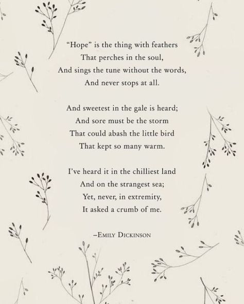 Emily Dickinson Hope, Hope Poems, Spring Poem, Dickinson Poems, Meaningful Poems, Hope Is The Thing With Feathers, Eye Quotes, Poems About Life, Famous Poems