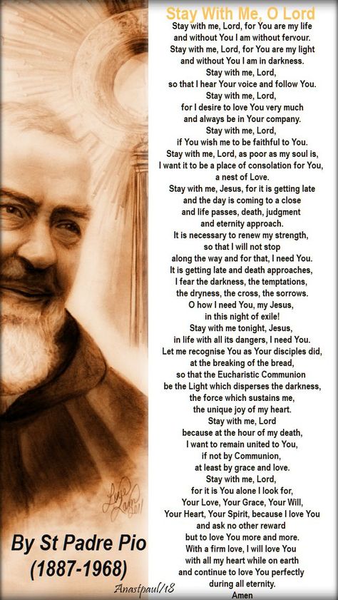 Our Morning Offering – 23 September – The Memorial of St Padre Pio (1887-1968) Stay With Me, O Lord St Padre Pio (1887-1968) Stay with me, Lord, for You are my life and without You I am without fer… Padre Pio Stay With Me Lord, Stay With Me Lord Padre Pio, Padre Pio Quotes, Padre Pio Prayer, Morning Offering, St Padre Pio, Santi Cattolici, Novena Prayers, Saint Quotes Catholic