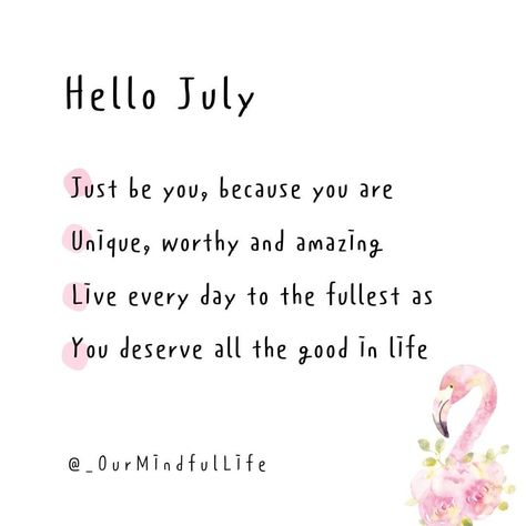 Our Mindful Life’s Instagram post: “You are unique, worth and amazing. Happy July. Follow @_ourmindfullife for more • • • • • #ourmindfullife #July #welcomejuly #newmonth…” Happy July Month, July Quotes Inspiration, July Month Quotes, Hello July Month, July Affirmations, Flower Months, Personal Diary Writing Feelings, New Month Greetings, Months Quotes