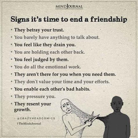 Signs It's Time To End A Friendship •They betray your trust. •You barely have anything to talk about. •You feel like they drain you. •You are holding each other back. •You feel judged by them. •You do all the emotional work. •They aren't there for you when you need them. •They don't value your time and your efforts. •You enable each other's bad habits. •They pressure you. •They resent your growth. @crazyheadcomics #lifelessons #lifequotes #deepquotes Different Levels Of Friendship, Good Friends Vs Bad Friends, Friendship Problems Quotes Feelings, How To Get Rid Of Bad Friends, How To End A Conversation, How To Deal With Friendship Problems, Signs Of A Good Friend, It All Begins And Ends In Your Mind, How To Get Rid Of A Toxic Friend