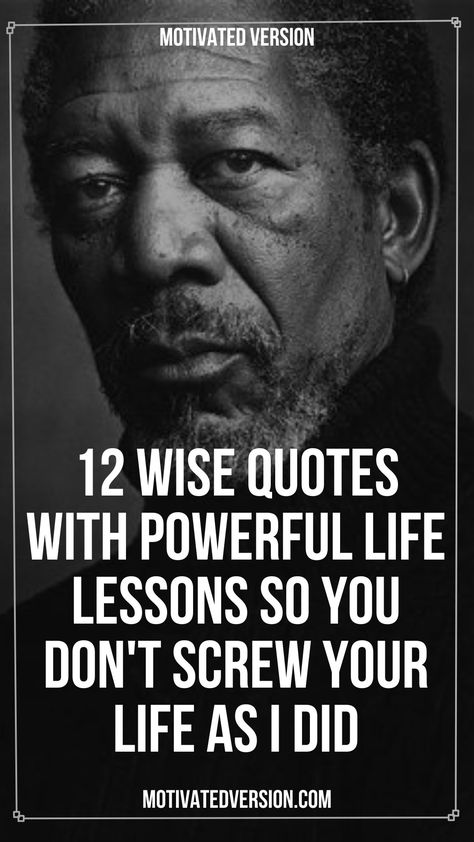 12 Wise Quotes with Powerful Life Lessons So You Don’t Screw Your Life As I did Life Learning Quotes Wise Words, Wisdom Words Life Lessons, Famous Quotes To Live By Life Lessons, True Words Quotes Life Lessons, Quoted On Life Lessons Wise Words, Best Advice Quotes Life Lessons, Best Life Advice Quotes, Life Lesson Quotes Wise Words, Victim Mentality Quotes