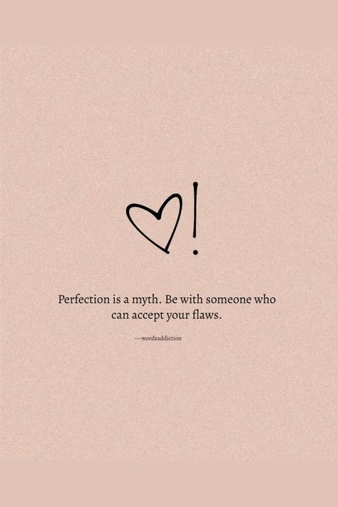 Perfection Is A Myth. Be With Someone Who Can Accept Your Flaws #relationship #relationshipgoals #relationshipquotes #relationshipadvice #relationshiptips Postive Quotes Love, Perfection Is A Myth Quotes, Accepting Flaws Quotes, Flaws Quotes Relationships, I Am Not Perfect Quotes Relationships, Accept Flaws Quotes, Accepting Flaws Quotes Relationships, Perfect Lines Quotes, Relationship Lessons Quotes