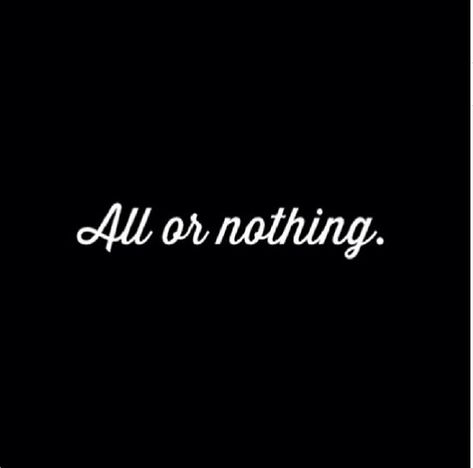 All or nothing life quotes quotes quote life quote instagram All In Or Nothing Quotes, Lightboard Ideas, All Or Nothing Quotes, Three Words Captions, Three Words Quotes, 3 Words Quotes, Vikings Quotes, All Or Nothing Tattoo, Nothing Quotes