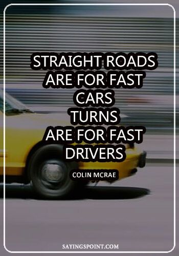 “Straight roads are for fast cars, turns are for fast drivers.” —Colin McRae #DrivingQuotes #Drive #Car #Roads #Sayingspoint #Quotes #Sayings #FastCars Car Quotes Inspirational, Car Quotes For Men, Race Car Quotes, Car Guy Quotes, Car Racing Quotes, Volvo 440, Guy Quotes, Race Quotes, Driving Quotes