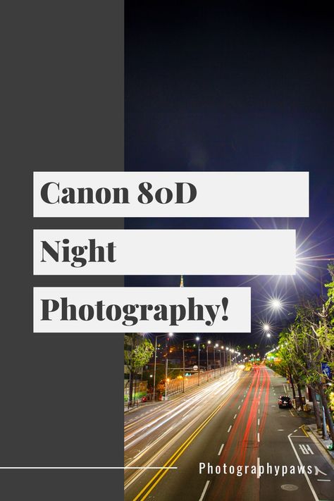 7 Canon 80D Night Photography Tricks For Better Photographs! Remote Camera, Photography Tricks, Point And Shoot Camera, Sony Rx100, Photography Settings, Canon 80d, Photography Career, Popular Photography, Online Photography