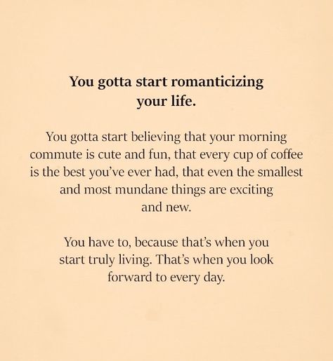Start romanticizing your life. Tenk Positivt, Vie Motivation, Motiverende Quotes, Pretty Words, Beautiful Words, Positive Affirmations, Mantra, Inspirational Words, Cool Words
