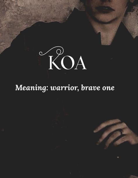 Koa Name Meaning, Unique Last Names With Meaning, Rare Female Names With Meanings, Cool Male Names With Meanings, Words With Cute Meanings, Fantasy Words With Meaning, Names Meaning Survivor, Dark Boy Names With Meaning, Fantasy Names And Meanings