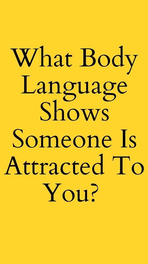 What Body Language Shows Someone Is Attracted To You? Body Language Psychology, Body Language Attraction, Attracted To Someone, Dating Advice Quotes, What I Have Learned, Committed Relationship, Active Listening, Relationship Help, Dating Tips For Women