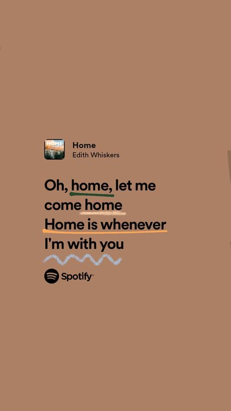 Home Edith Whiskers Lyrics, My Home Quotes Love, Love Song Quotes Lyrics For Him, Lyrics For Him Love, Home By Edith Whiskers, Happy Song Lyrics Quotes, Song Lyrics About Memories, Love Quotes Lyrics Songs, Quotes Aesthetic Song Lyrics