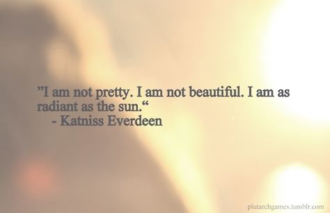 KATNISS! The Hunger Games, Katniss Everdeen, Popular Movie Quotes, Im Not Pretty, Girl Power Quotes, Fabulous Quotes, Sense Of Life, Hunger Games Series, Tv Show Quotes