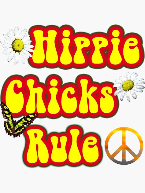 "Hippie Chicks Rule" Sticker by StillMeadow | Redbubble Hippy Art, Hippies, Hippie Pictures, Rhinestone Patterns, Feelin Groovy, Bo Ho, Happy Shirt, Hippie Chick, Happy Hippie