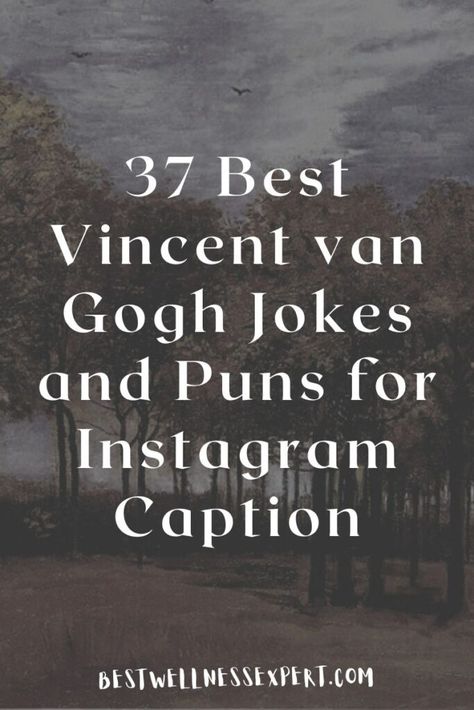 37 Best Vincent van Gogh Jokes and Puns for Instagram Caption Van Gogh Aesthetic Quote, Funny Instagram Captions Puns, Starry Night Captions, Pun Captions Instagram, Van Gogh Captions, Museum Ig Caption, Artistic Captions, Pun Captions, Museum Captions Instagram