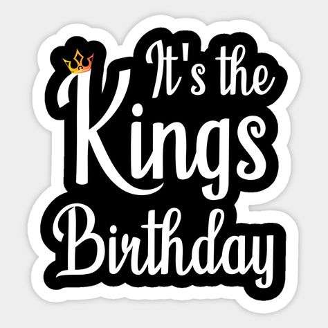 It's the Kings Birthday Boy For Him -- Choose from our vast selection of stickers to match with your favorite design to make the perfect customized sticker/decal. Perfect to put on water bottles, laptops, hard hats, and car windows. Everything from favorite TV show stickers to funny stickers. For men, women, boys, and girls. Happy Birthday King Quotes, Birthday Wishes Stickers, Happy Birthday My King, Birthday Dps, Happy Friends Day, Stickers For Boys, Happy Birthday Stickers, Happy Birthday Logo, Tarpaulin Design