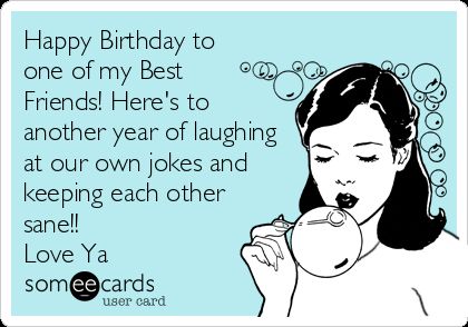 Happy Birthday to  one of my Best  Friends! Here's to  another year of laughing  at our own jokes and  keeping each other  sane!!  Love Ya Bbf Birthday Wishes, Birthday Funnies, Bf Birthday, Bday Quotes, Birthday Bestie, Birthday Memes, Happy Birthday Best Friend, Birthday Quotes For Him, Happy Birthday Friend