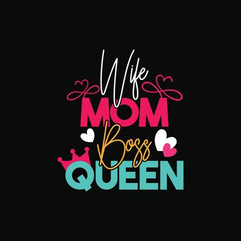 wife mom boss queen vector t-shirt design. Mother's Day t-shirt design. Can be used for Print mugs, sticker designs, greeting cards, posters, bags, and t-shirts Queen, Mother's Day, Paper Cards, Mother's Day Card