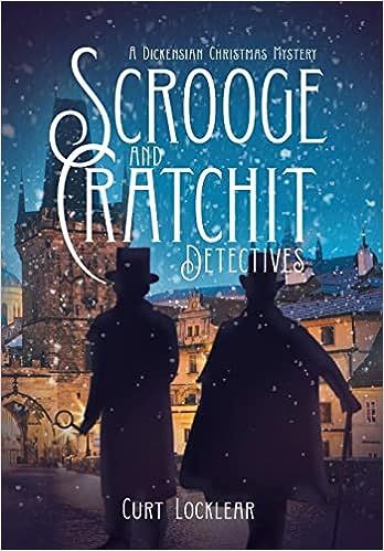 Amazon.com: Scrooge and Cratchit Detectives: A Dickensian Christmas Mystery: 9781735728070: Locklear, Curt: Books Mystery Books, Belle Library, Christmas Mystery, Ebenezer Scrooge, Detective Books, List Of Characters, Adventure Novels, Plot Twist, Christmas Carol