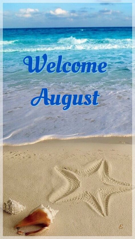 Welcome August Hello August Quotes, Welcome August Quotes, Hello July Images, Hello August Images, Hello January Quotes, Pictures With Quotes, New Month Wishes, August Pictures, August Images