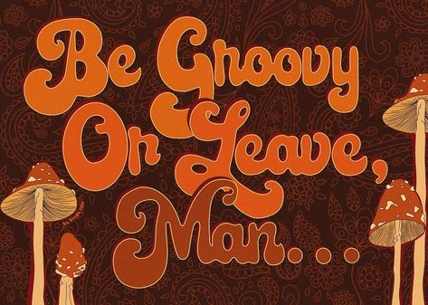 Be Groovy Or Leave Man Wallpaper, Groovy Aesthetic 70s, 70s Aesthetic Hippie, Garden Murals, Be Groovy Or Leave Man, Be Groovy Or Leave, Man Thinking, 60’s Style, Garden Mural