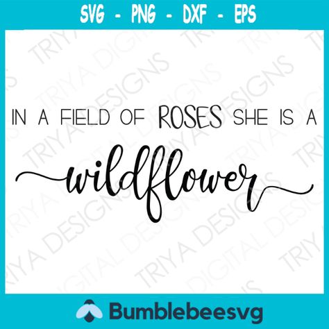 In A Field Of Roses She Is A Wildflower Svg Hand Lettered Cursive Hand Drawn Type, Wild Flower Quotes, She Is A Wildflower, Cursive Text, Wildflower Svg, Field Of Roses, Wildflower Tattoo, Floral Border Design, Flower Quotes