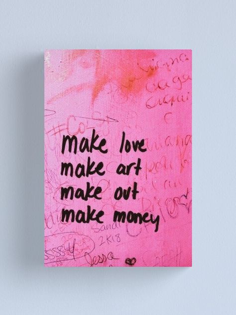 Make Art Make Love Make Money Wallpaper, Make Art Make Love Make Money, Easy Painting Quotes, Diy Canvas Quote Art, Word Art On Canvas, Diy Wall Quote Art, Simple Art Quotes, Artwork With Words, Cute Art Quotes