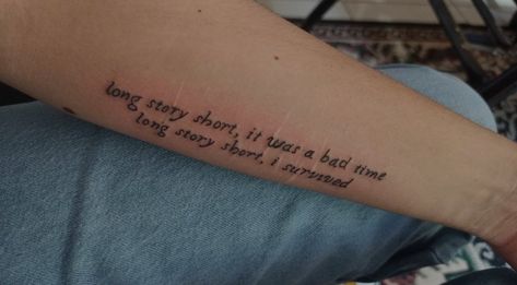 Taylor Swift "long story short, it was a bad time Long story short, I survived" Survived Tattoo, I Survived Tattoo, Long Story Short I Survived Tattoo, Taylor Swift Long Story Short, Long Story Short I Survived, Swift Tattoo, Taylor Swift Tattoo, Bad Time, Long Story Short