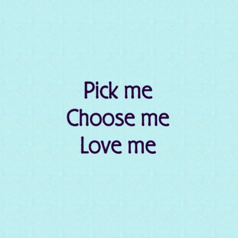 Pick me. Choose me.  Love me Please Choose Me, Pick Me Choose Me Love Me, Please Love Me, Thoughts Of You, Inside Jokes, Dream Board, Literally Me, Choose Me, Love Me