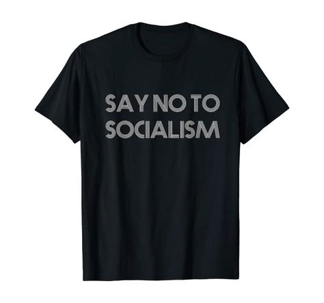 Amazon.com: Say No To Socialism - Retro Conservative Pro Trump T-Shirt: Clothing Woman Shirt, Clothes Streetwear, Design Moda, Clever Quotes, Tshirt Fashion, Swag Outfits For Girls, Funny Tee Shirts, Tshirt Ideas, Funny Outfits