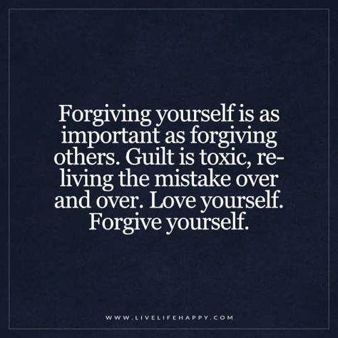 Deep Life Quotes: Forgiving yourself is as important as forgiving others. Guilt is toxic, re-living the mistake over and over. Love yourself. Forgive yourself. Guilt Quotes, Forgiving Others, Mistake Quotes, Live Life Happy, Deeper Life, Forgiveness Quotes, Life Quotes Deep, Forgiving Yourself, Good Advice