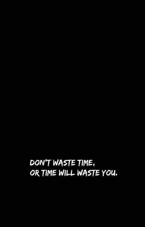 Don't waste time Dont Waste Time Quotes Life, Dont Waste Time Quotes, Wasting My Time Quotes, Wasting Time Quotes, Me Time Quotes, Intention Quotes, Whatsapp Dps, Study Hard Quotes, Programming Quote