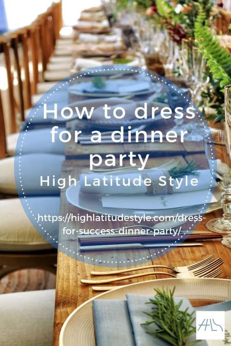 How to look your best at a dinner party High Latitude Style At Home Dinner Party Outfit, Formal Birthday Dinner Outfit, Outdoor Dinner Party Outfit, Dinner Party For 20 People, Country Club Dinner Outfit Women, What To Wear To A Dinner Party, Formal Dinner Party Outfit, Formal Birthday Party Outfit, Birthday Dinner Guest Outfit