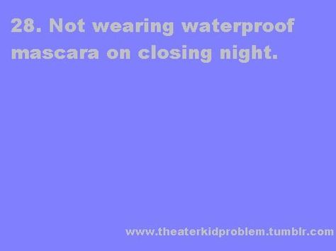 theatre problems | Theater Kid Problem | My One True Love-Theatre | Pinterest Theatre Quotes, Amigurumi Patterns, Broadway Funny, Theatre Kids Funny, Theater Mom, Theater Kid Problems, Theatre Humor, Theatre Jokes, Theatre Problems