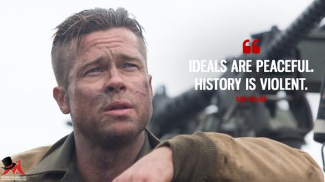 Don Collier: Ideals are peaceful. History is violent. #DonCollier #Fury #FuryMovie #FuryQuotes Fury Quotes, Fury 2014, Fury Movie, Military Signs, Culture Quotes, Neon Quotes, Changing Quotes, Life Changing Quotes, Study Motivation Quotes