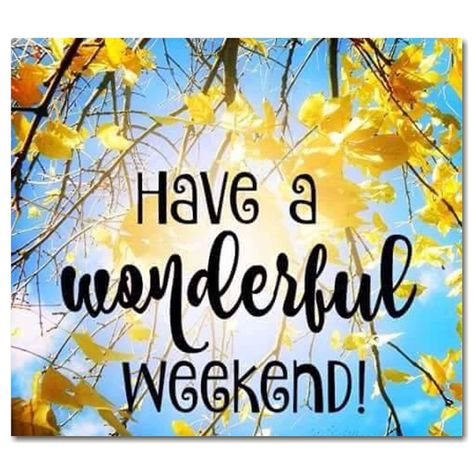 Have A Wonderful Weekend weekend weekend quotes its the weekend weekend images weekend greetings Bon Week End Image, Happy Weekend Images, Happy Saturday Quotes, Saturday Greetings, Weekend Greetings, Weekend Images, Saturday Quotes, Daily Greetings, Happy Weekend Quotes