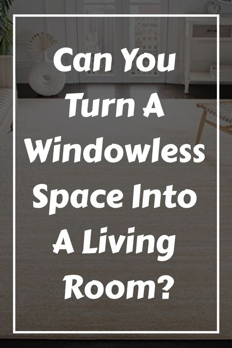 Can You Turn A Windowless Space Into A Living Room? Curtain No Window, No Window Lighting Ideas, Windowless Bedroom Ideas Cozy, Loft Closure Ideas, Rooms With No Windows Ideas, Decorating A Room With No Windows, No Windows Living Room, No Window Living Room Ideas, Windowless Room Ideas Small Spaces