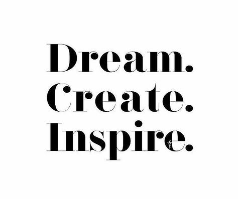 Dream create inspire Fashion Quotes, Sanna Ord, Create Quotes, Image Swag, Motiverende Quotes, Artist Quotes, Creativity Quotes, 로고 디자인, Design Quotes