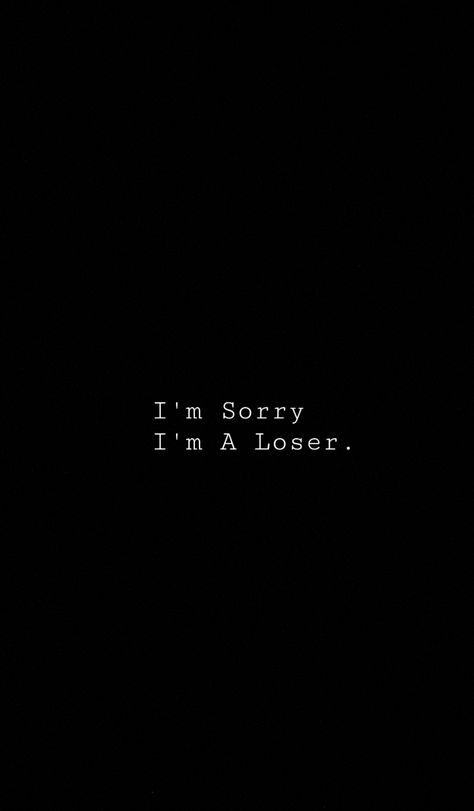 I'm A Loser Quotes Life, Loser Dp, Loser Quotes, Am I Enough, I'm A Loser, I M Sorry, Late Nights, Real People, Things To Think About