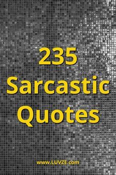 Are you looking for the best sarcastic quotes? Look no further! Here are 235 funny sarcasm quotes and sayings to make you laugh. Sarcastic Wisdom Quotes, Humour, Smart Remarks Sarcasm, Best Comeback Quotes, Smart Phrases Thoughts, Save The Best For Last Quotes, Sarcasm One Liners, Sarcastic Men Quotes, Iconic Things To Say