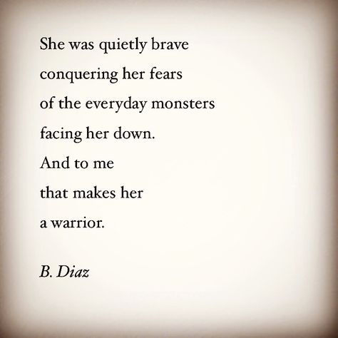 Quotes Brave Women, You Are So Brave Quotes, Warrior Soul Quotes, Brave Face Quotes, Warrior Love Quotes, Warrior Daughter Quotes, Brave Quotes Courage, Being Brave Quotes Strength, Did It On My Own Quotes