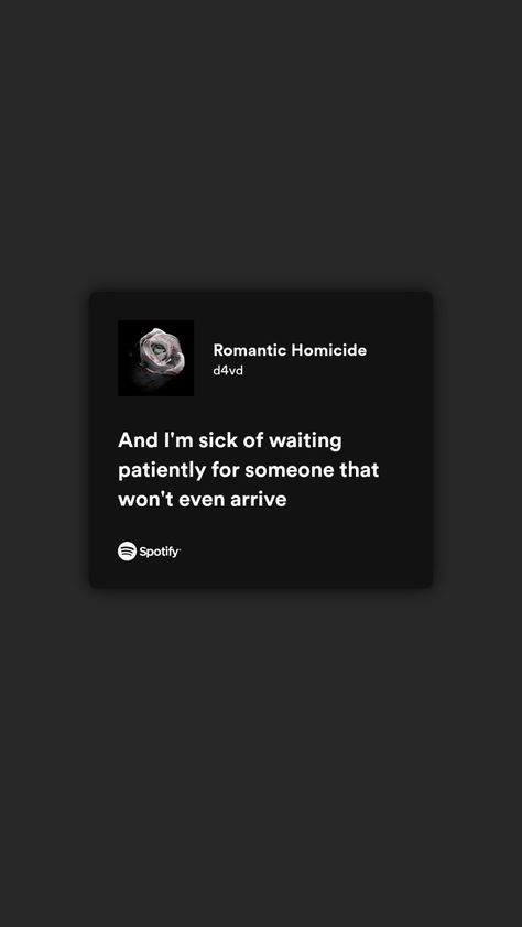 Romantic Homicide lyrics - d4vd Spotify Quotes Wallpaper, Wallpaper Songs Spotify, Deep Song Lyrics About Love, Spotify Relatable Lyrics, Songs With Deep Lyrics, Songs Deep Lyrics, Deep Meaning Song Lyrics, Deep Music Lyrics, Deep Songs Lyrics