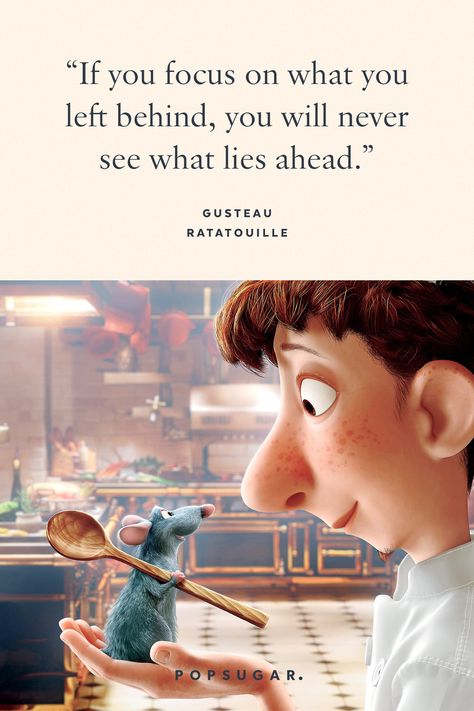 "If you focus on what you left behind, you will never see what lies ahead." — Gusteau, Ratatouille Life Quotes Disney, Best Disney Quotes, Beautiful Disney Quotes, Cute Disney Quotes, Inspirational Quotes Disney, Animation Quotes, Silly Songs, Fina Ord, Disney Movie Quotes