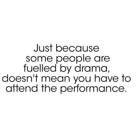 People fueled by drama don't attend their performance People Who Thrive On Drama, Acting Shady Quotes, People Creating Drama Quotes, Drama Women Quotes, Creating Drama Quotes, Immaturity Quotes Dramas, Pitiful People Quotes, People Are Petty Quotes, Done With Drama Quotes