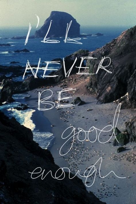 I'll never be good enough quotes ocean outdoors nature enough never good I'll Never Be Good Enough Quotes, I’ll Never Be Enough, I Will Never Be Good Enough, I’ll Never Be Good Enough, I'll Never Be Good Enough, Never Good Enough Quotes, Solas Dragon Age, Enough Is Enough Quotes, Never Been Better