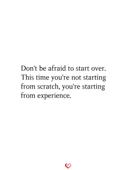 Don't be afraid to start over. This time you're not starting from scratch, you're starting from experience. How To Start Your Life Over, Can We Start Over, Start Life Over, Starting Again Quotes, Quotes About Starting Over, Starting Over Quotes Relationships, 40s Quotes, Start Over Quotes, Reel Quote